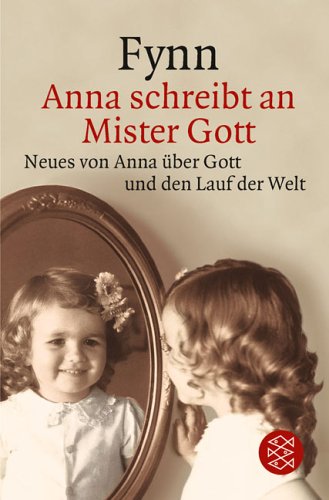 Fischer (Tb.), Frankfurt Anna schreibt an Mister Gott: Neues von Anna &uuml;ber Gott und den Lauf der Welt
