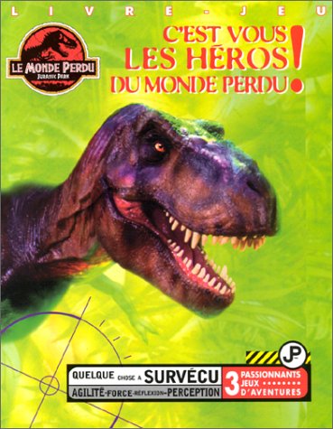 Le Monde perdu, Jurassic Park Cest vous les hÃ©ros du monde perdu