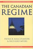 Canadian Regime, The: An Introduction to Parliamentary Government in Canada