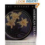 The History of American Ceramics: From Pipkins and Bean Pots to Contemporary Forms, 1607... by Elaine Levin