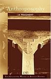 Anthroposophy (A Fragment) (Classics in Anthroposophy)