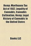 Hemp: Marihuana Tax Act of 1937, Legality of Cannabis, Cannabis Cultivation, Legal History of Cannabis in the United States-