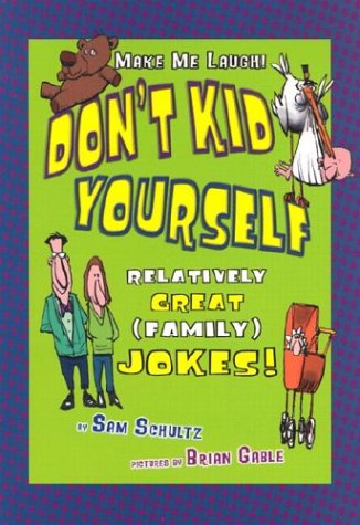 Don't Kid Yourself: Relatively Great (Family) Jokes (Make Me Laugh! (Carolrhoda Books))