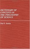 Dictionary of Concepts in the Philosophy of Science: (Reference Sources for the Social Sciences and Humanities)