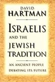 Israelis and the Jewish Tradition: An Ancient People Debating Its Future (The Terry Lectures Series) Israelis and the Jewish Tradition: An Ancient People Debating Its Future (The Terry Lectures Series)