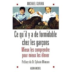 Ce qu'il y a de formidable chez les gar�ons : Mieux les comprendre pour mieux les �lever