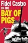 Fidel Castro on the Bay of Pigs