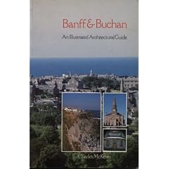 Banff and Buchan: An Illustrated Architectural Guide (Architectural guides to Scotland)
