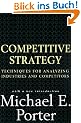 Competitive Strategy: Techniques for Analyzing Industries and Competitors