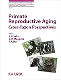 Primate reproductive aging : Cross-Taxon perspectives on reproduction