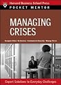 Managing Crises: Expert Solutions to Everyday Challenges (Pocket Mentor)