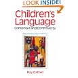 Children's Language: Consensus and Controversy