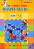 Le nouveau Math Elem : Cycle des apprentissages fondamentaux, fichier 2, grande section maternelle