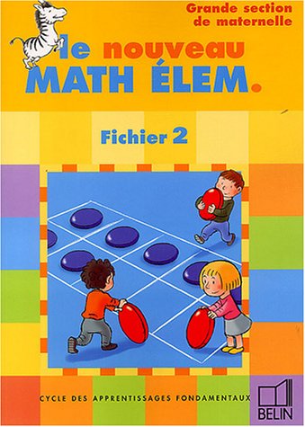 Le nouveau Math Elem : Cycle des apprentissages fondamentaux, fichier 2, grande section maternelle