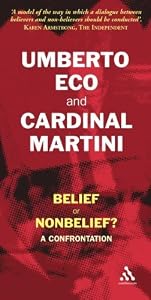 Belief or Non-Belief?: A Confrontation 1st (first) edition by Eco, Umberto, Martini, Carlo Maria published by Burns & Oates (2006) [Paperback]