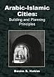 Arabic-Islamic Cities: Building and Planning Principles