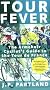 Tour Fever: The Armchair Cyclist's Guide to the Tour de France Tour Fever: The Armchair Cyclist's Guide to the Tour de France