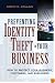 Preventing Identity Theft in Your Business : How to Protect Your Business, Customers, and Employees