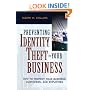 Preventing Identity Theft in Your Business: How to Protect Your Business, Customers, and Employees