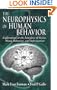 The Neurophysics of Human Behavior: Explorations at the Interface of the Brain, Mind, Behavior, and Information