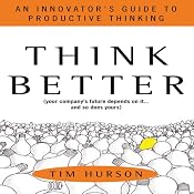 Think Better: An Innovator's Guide to Productive Thinking | [Tim Hurson]