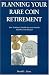 Planning Your Rare Coin Retirement: How to Select a 10, 000 Dollar Coin Portfolio Full of Growth Potential