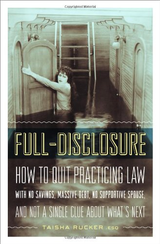 full disclosure how to quit practicing law with no savings massive debt no supportive spouse and not a single