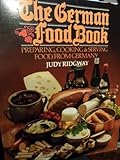 The German food book : preparing, cooking & serving food from Germany
