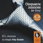 Cinquante nuances de Grey (Trilogie Fifty Shades 1) (






Version intégrale) Auteur(s) : E. L. James Narrateur(s) : Séverine Cayron