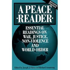 A Peace Reader: Essential Readings on War, Justice, Non-violence and World Order