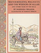 Watermelons, Walnuts, and the Wisdom of Allah: And Other Tales of the Hoca