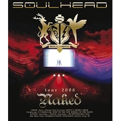 SOULHEAD tour 2006 Naked