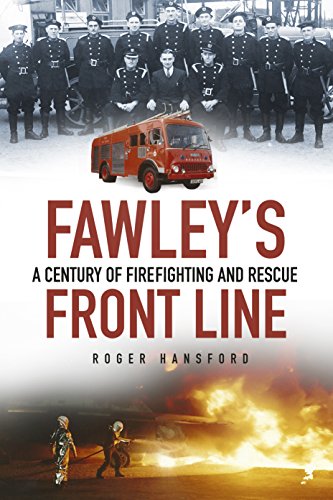 Fawley's Front Line: A Century of Fire-Fighting and Rescue