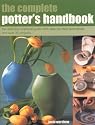 The Complete Potter's Handbook: The Complete Practical Guide with Step-by-step Techniques and Over 25 Projects (The Complete): The Complete Practical Guide ... and Over 25 Projects (The Complete)