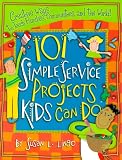 101 Simple Service Projects Kids Can Do (Teacher Training Series)