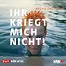H&ouml;rbuch Ihr kriegt mich nicht!