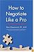 How to Negotiate Like a Pro: 41 Rules for Resolving Disputes
