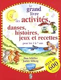 Le grand livre des activit�s, danses, histoires, jeux et recettes pour les 2 � 7 ans