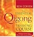 The Essential Qigong Training Course: 100 Days to Increase Energy, Physical Health and Spiritual Well-Being