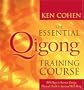The Essential Qigong Training Course: 100 Days to Increase Energy, Physical Health and Spiritual Well-Being