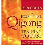 The Essential Qigong Training Course: 100 Days to Increase Energy, Physical Health and Spiritual Well-Being