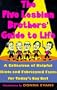 The Five Lesbian Brother's Guide to Life: A Collection of Helpful Hints and Fabricated Facts for Today's Gay Girl