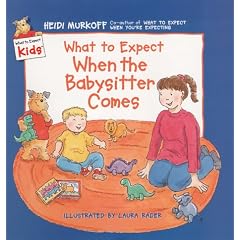 What to Expect When the Babysitter Comes (What to Expect Kids)