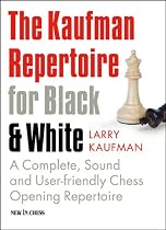 The Kaufman Repertoire for Black and White. A Complete, Sound and User-friendly Chess Opening Repertoire.
