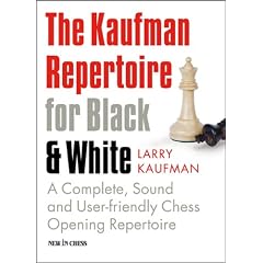 The Kaufman Repertoire for Black and White: A Complete, Sound and User-Friendly Chess Opening Repertoire