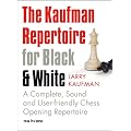 The Kaufman Repertoire for Black and White. A Complete, Sound and User-friendly Chess Opening Repertoire.