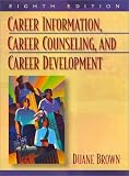 Career Information
 Career Counseling
 and Career Development,
Duane Brown
