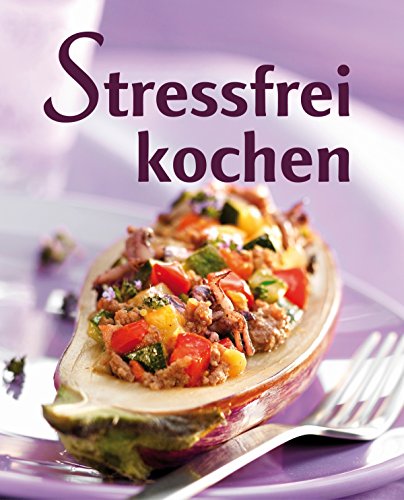 Stressfrei kochen: Geschickt vorkochen, doppelt genießen (German Edition)