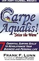 Carpe Aqualis! Seize the Wave - 7 Essential Surfing Skills To Revolutionize Your Business And Personal Life