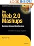 Pro Web 2.0 Mashups: Remixing Data and Web Services (Expert's Voice in Web Development)